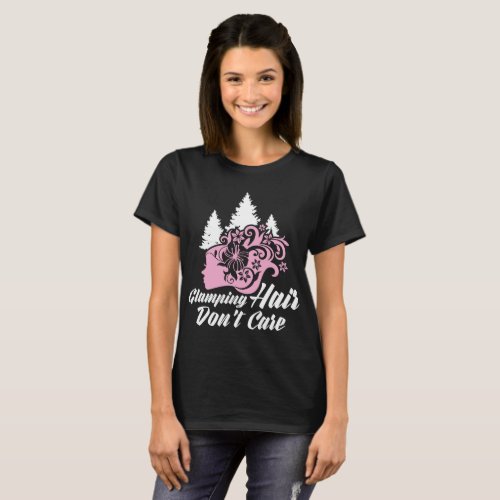 Glamping Hair Dont Care Funny Camping T_Shirt