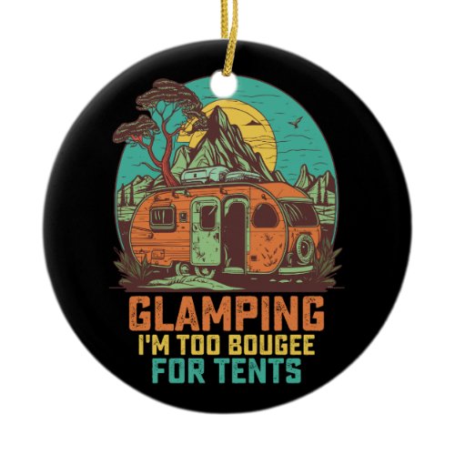 Glamping I'm Too Bougee For Tents Retro Vintage Ceramic Ornament