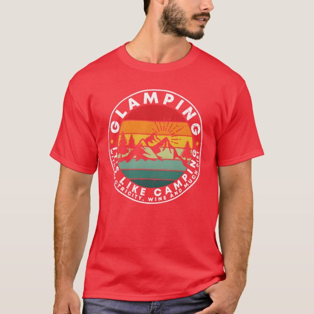 Glamping Its Like Camping Glamping Quotes gift T-Shirt (Front)