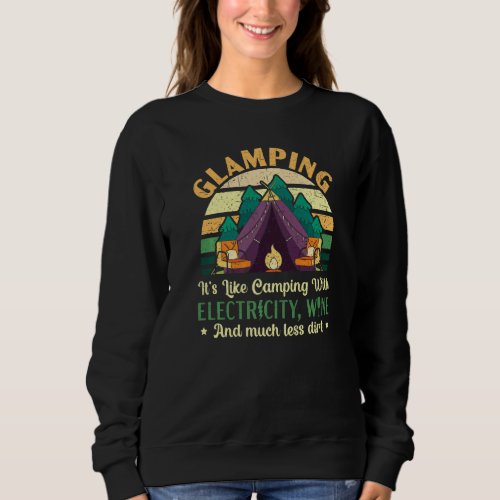 Glamping Its Like Camping With Electricity And Wi Sweatshirt