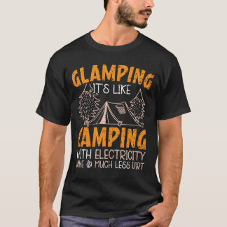 Glamping Its Like Camping With Electricity Camper T-Shirt