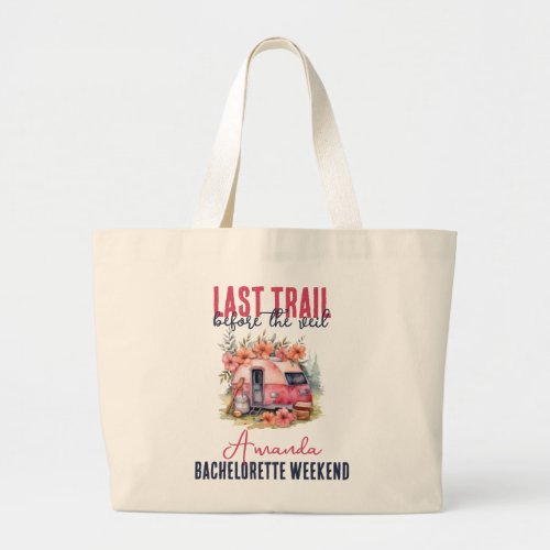 Glamping Last Trail Bachelorette Party Weekend Large Tote Bag