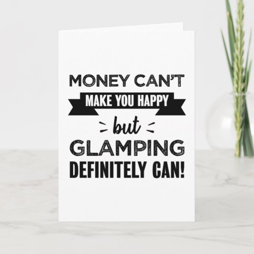 Glamping makes you happy Funny Gift Card