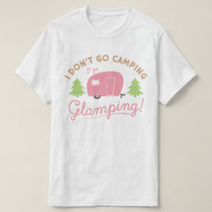 Glamping Not Camping T-Shirt