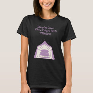 Glamping Queen Comfort Meets Wilderness Design T-Shirt