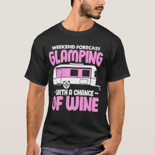Glamping With A Chance Of Wine Funny Camping Queen T-Shirt