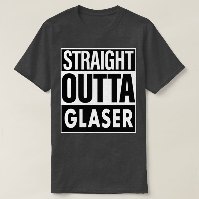 Glaser Name Straight Outta Glaser T-Shirt (Design Front)