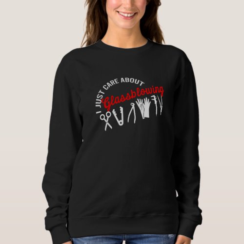 Glass Blower Tools Glassblowing Glassforming Art B Sweatshirt