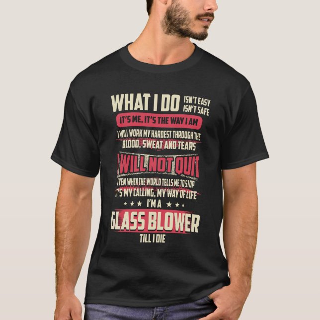 Glass Blower - What I Do T-Shirt (Front)