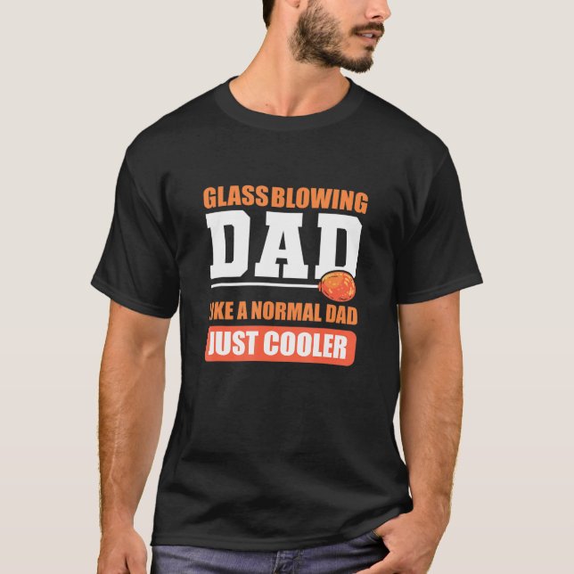 Glass Blowing Dad Glassblower T-Shirt (Front)