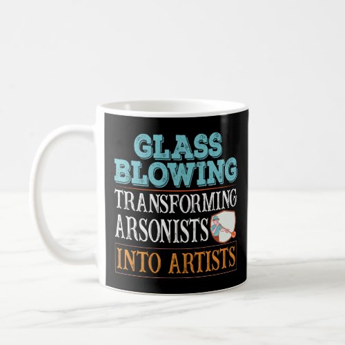 Glass blowing transforming arsonists into artists  coffee mug