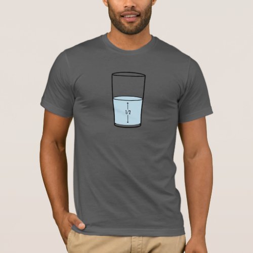 Glass Half Full _ optimism T_Shirt