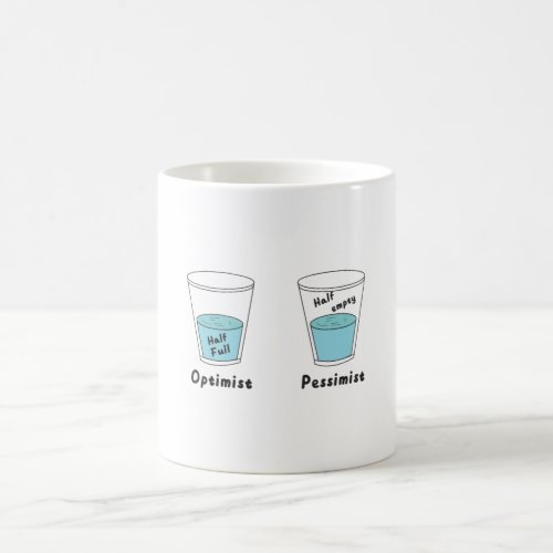 Glass Half Full Or Half Empty Optimist Pessimist Coffee Mug