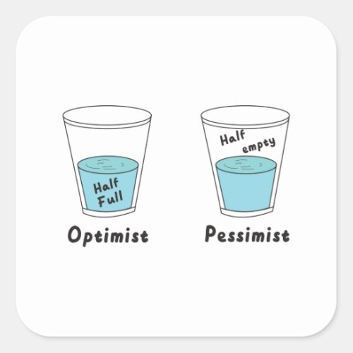 Glass Half Full Or Half Empty Optimist Pessimist Square Sticker