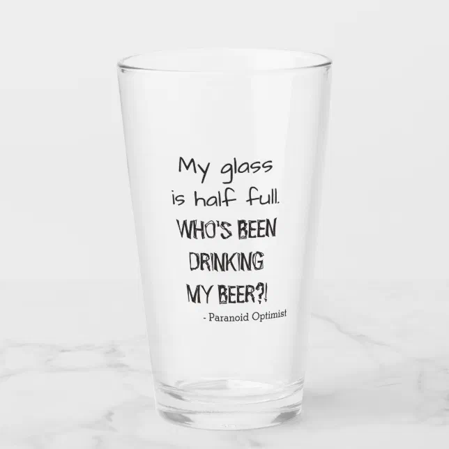 Glass Half Full Paranoid Optimist Zazzle