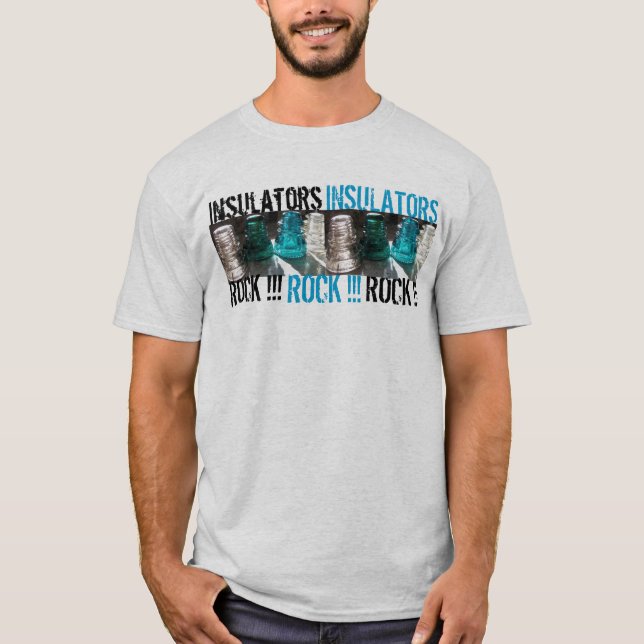 Glass Insulators ROCK!!!!!! T-Shirt (Front)
