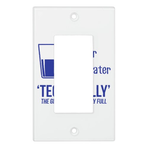 GLASS IS ALWAYS FULL  LIGHT SWITCH COVER