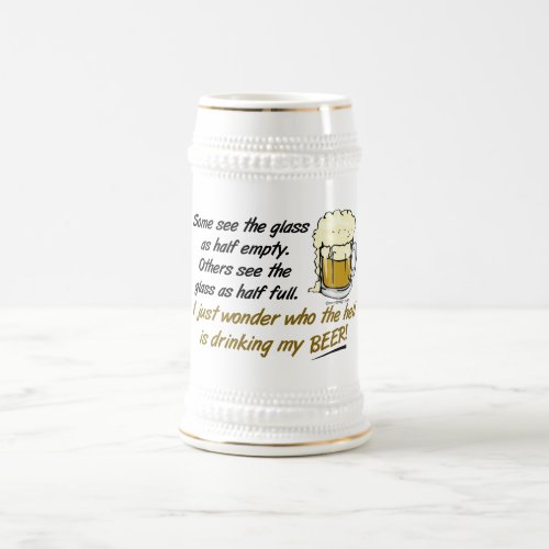 Glass is Half Full Funny Saying Beer Stein