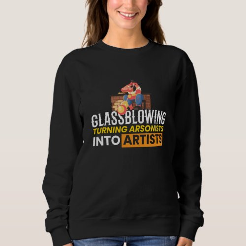 Glassblowing Artist Glassblowing Art Sweatshirt
