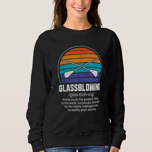 Glassblowing Glass Blower Glass Blowing 5 Sweatshirt (Front)