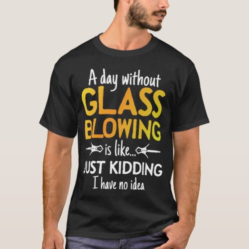 Glassblowing Glassblower Joke Pun Glassmaker T_Shirt