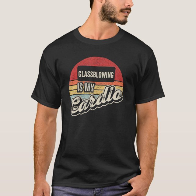Glassblowing Is My Cardio Retro   Glass Blower Hob T-Shirt (Front)