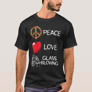 Glassblowing Love Peace Glassblower Heart Unity Gl T-Shirt