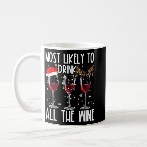 Glasses Of Wine Xmas Most Likely To Drink All The  Coffee Mug