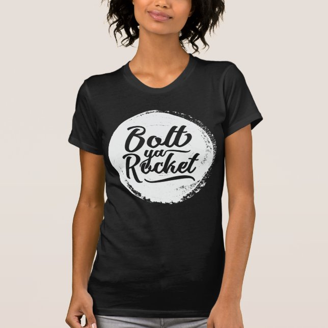 Glaswegian Glasgow Dialect Bolt Ya Rocket   T-Shirt (Front)