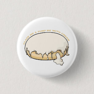 Glaze Me & Pump Me With Cream Doughnut Button