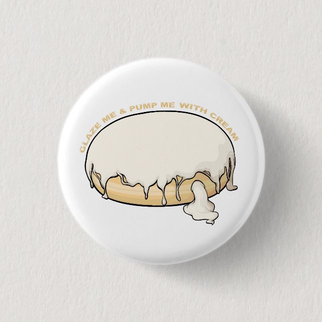 Glaze Me & Pump Me With Cream Doughnut Button (Front)