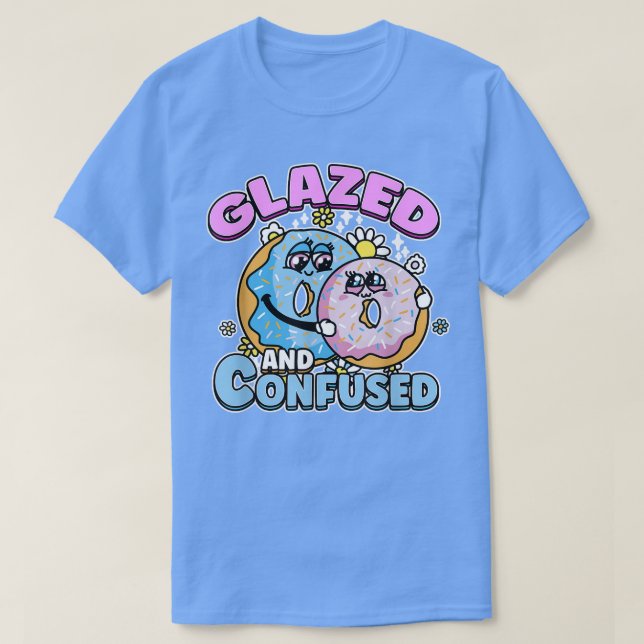 Glazed And Confused Funny Donut Dessert T-Shirt (Design Front)