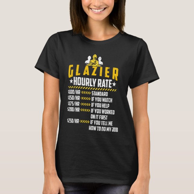 Glazier Hourly Rate Loves Funny Welder Labor Rates T-Shirt (Front)