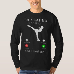 Glide into Fun: Ice-Skating is Calling and I Must T-Shirt