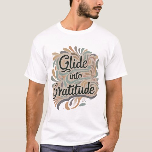 Glide into Gratitude T_Shirt