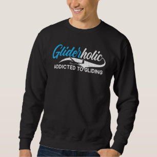 Gliderholic Addicted To Gliding Aircraft Pilot Aer Sweatshirt