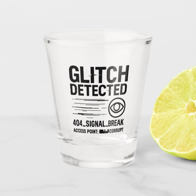 GLITCH DETECTED - Corrupted Signal Transmission Shot Glass (Front)