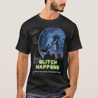 Glitch Happens Simulated Realities Edition T-Shirt