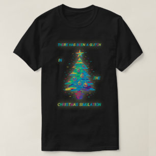 Glitch in the Christmas Simulation T-Shirt