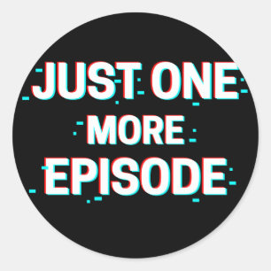 Glitchy Just One More Episode Classic Round Sticker