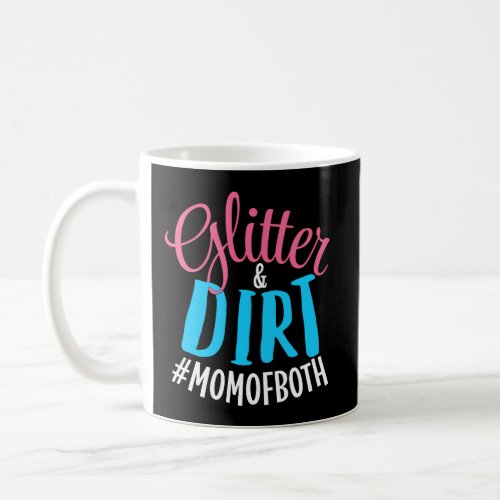 Glitter And Dirt Mom Of Both Mother Of Boy And Gir Coffee Mug