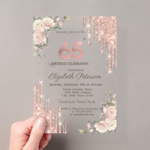 Glitter Drips Rose Gold Floral 65th Birthday Acrylic Invitations