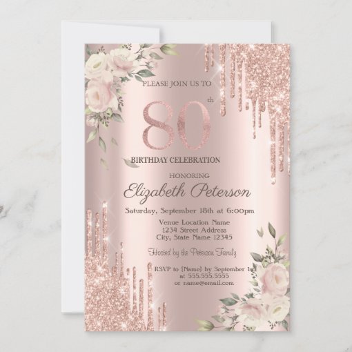 Glitter Drips Rose Gold Floral 80th Birthday Invitation 