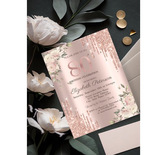  Glitter Drips Rose Gold Floral 80th Birthday Invitation