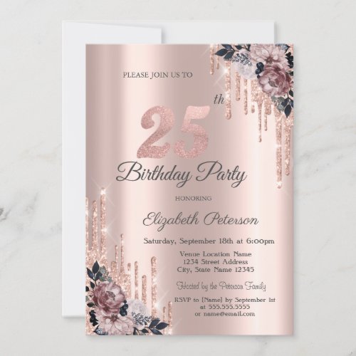  Glitter Drips Rose Gold Flowers 25th Birthday    Invitation