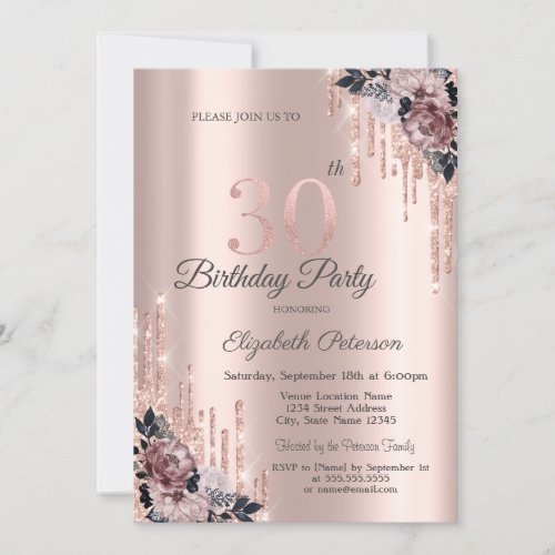  Glitter Drips Rose Gold Flowers 30th Birthday    Invitation