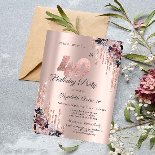  Glitter Drips Rose Gold Flowers 40th Birthday    Invitation