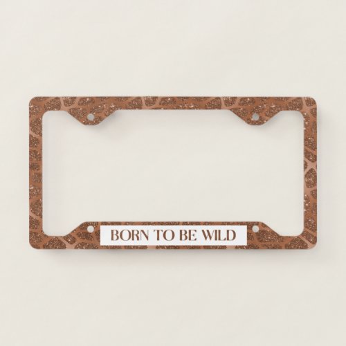 Glitter Giraffe Born to be Wild Copper License Plate Frame