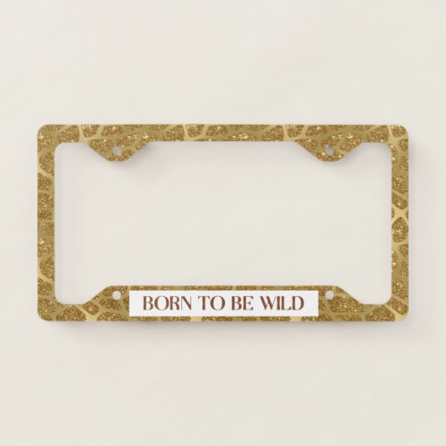 Glitter Giraffe Print Born To Be Wild Gold License Plate Frame