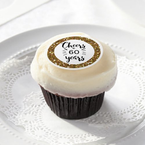 Glitter Gold Cheers to 60 Years Edible Frosting Rounds